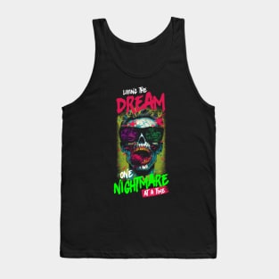 Living the Dream one Nightmare at a Time Tank Top